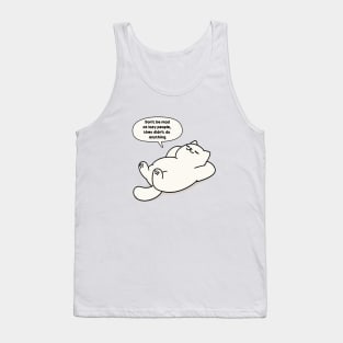 Don't be mad at lazy people, they didn't do anything Tank Top